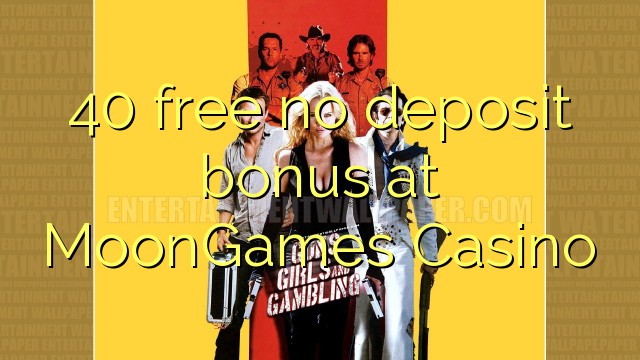 40 free no deposit bonus at MoonGames Casino