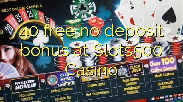 40 free no deposit bonus at Slots500 Casino