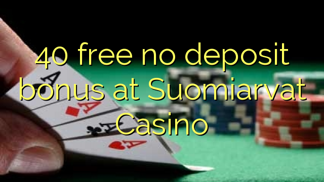 40 free no deposit bonus at Suomiarvat Casino