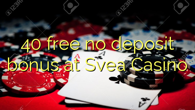 40 free no deposit bonus at Svea  Casino