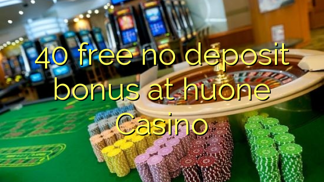 40 libertar nenhum bônus de depósito no Casino huone