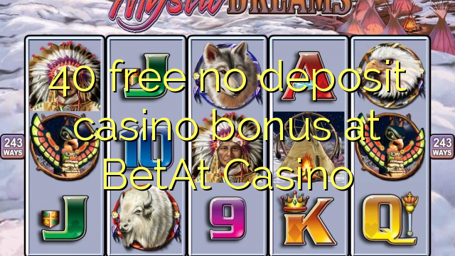 40 gratis no deposit casino bonus bij BetAt Casino