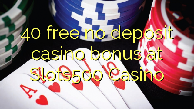 40 უფასო no deposit casino bonus at Slots500 Casino