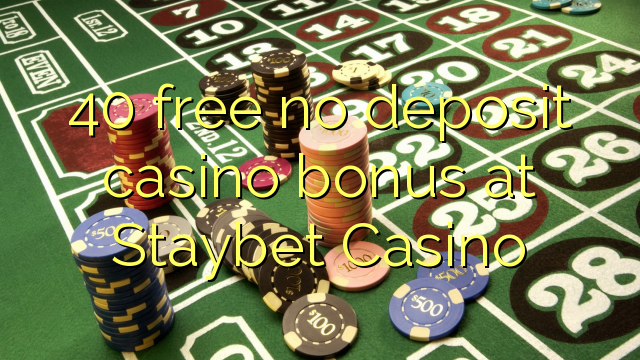 40 gratis no deposit casino bonus bij Staybet Casino