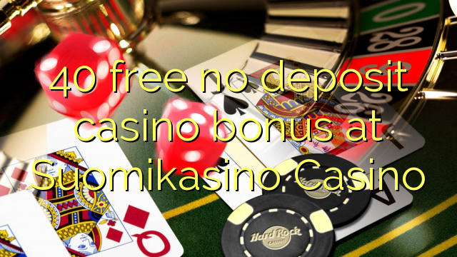 40 libre bonus de casino de dépôt au Casino Suomikasino