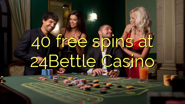 40 free spins sa 24Bettle Casino