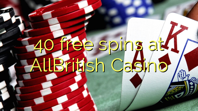 40 free spins at AllBritish  Casino