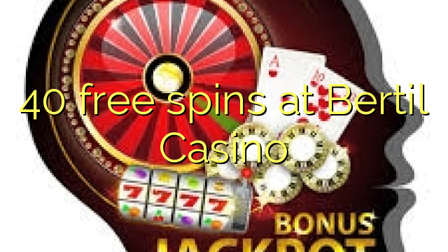 40 free spins at Bertil Casino