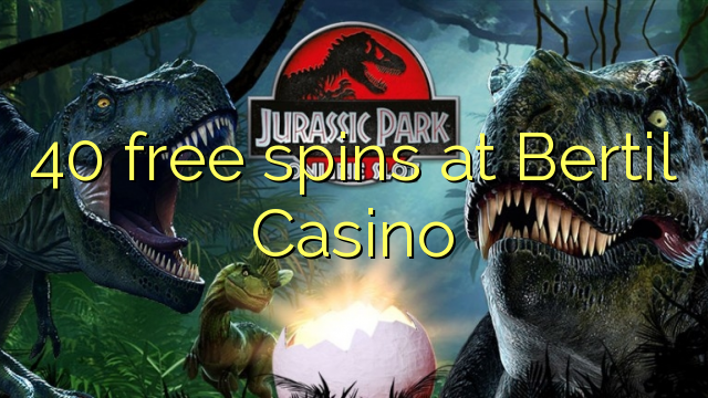 40 free spins at Bertil Casino