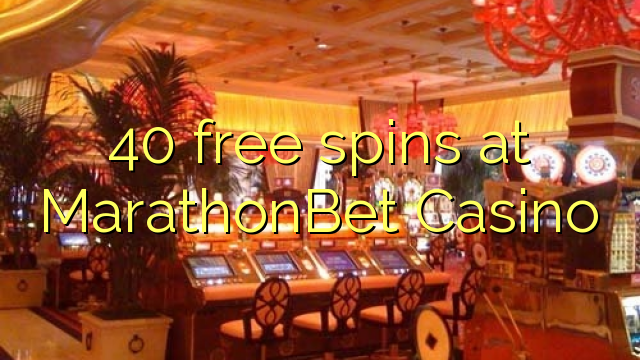 40 free spins at MarathonBet Casino