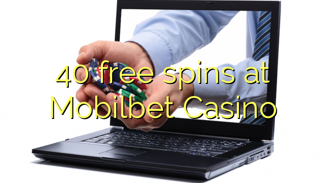 40 free spins at Mobilbet Casino