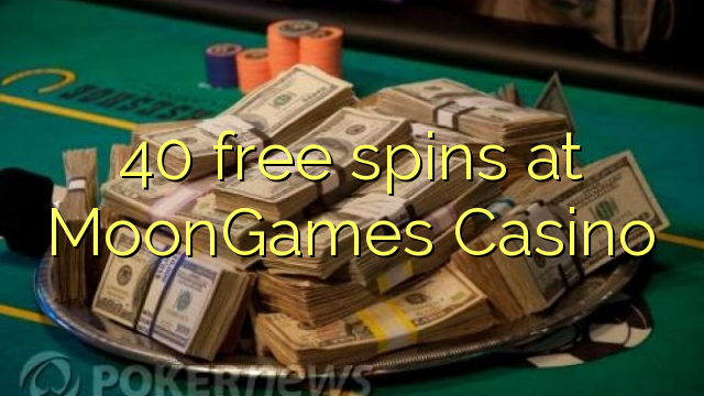 40 free spins at MoonGames Casino