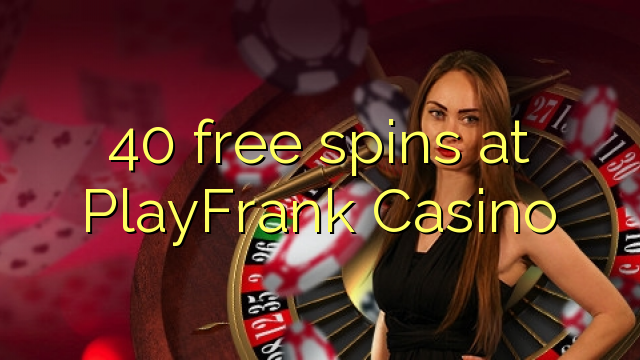 40 free spins at PlayFrank Casino