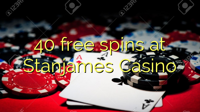 40 gratis Spinn am Stanjames Casino