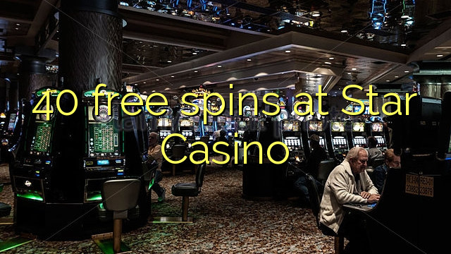 40 free spins sa Star Casino