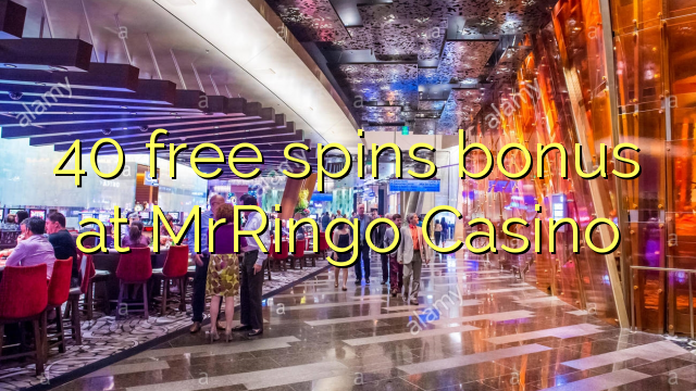 40 free spins bonus at MrRingo Casino