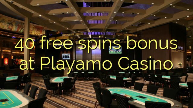 40 free spins bonus at Playamo Casino