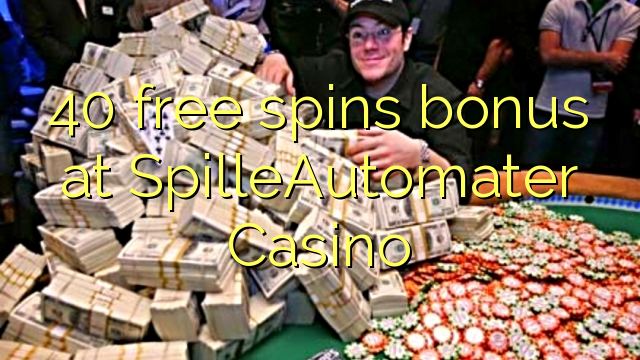 40 free spins bonus at SpilleAutomater Casino