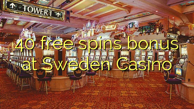 40 free spins bonus at Sweden  Casino