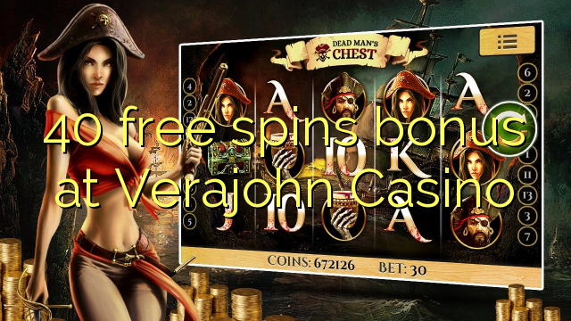 40 free spins bonus at Verajohn Casino