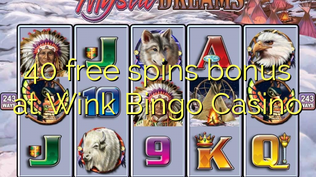 40 free spins bonus at Wink Bingo Casino