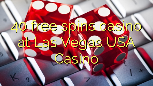 40 free spins casino at Las Vegas USA Casino