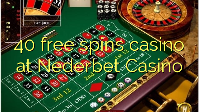 40 free spins casino at Nederbet  Casino