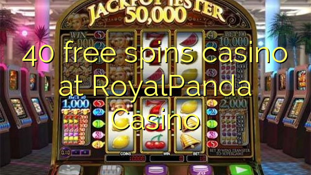 40 free spins casino sa RoyalPanda Casino