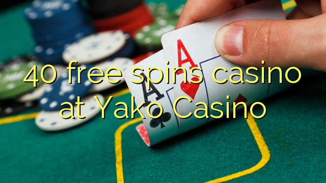 40 free spins gidan caca a Yako Casino