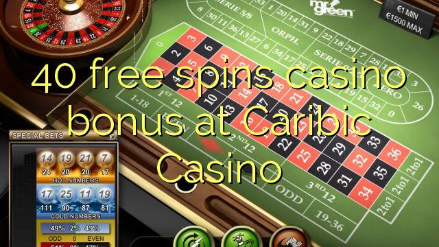 40 libera turnadas kazino bonus ĉe Caribic Kazino