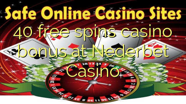 40 lirë vishet bonus kazino në Nederbet Kazino