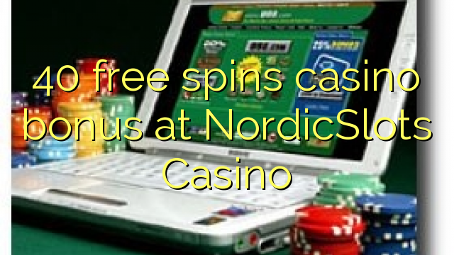 40 free giliran bonus casino ing NordicSlots Casino