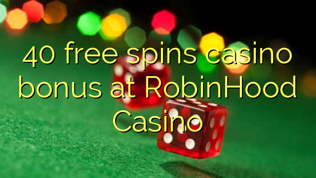 40 free spins casino bonus at RobinHood Casino