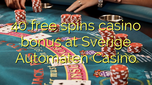 40 bébas spins bonus kasino di Sverige Automaten Kasino