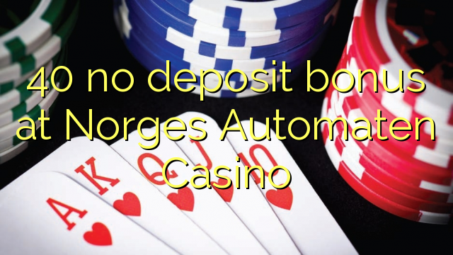 40 no deposit bonus at Norges Automaten Casino