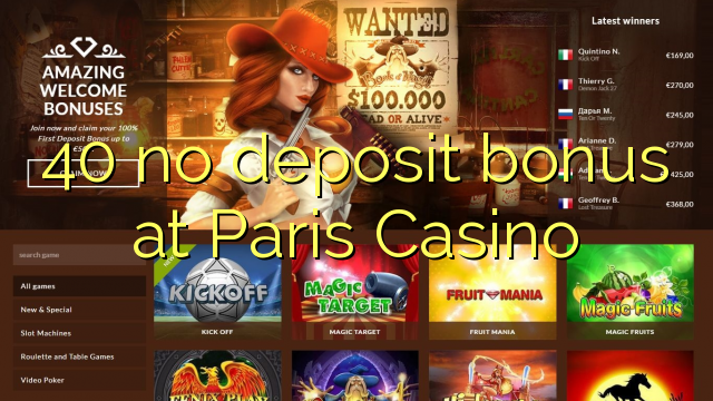 40 ùn Bonus accontu à Paris Casino