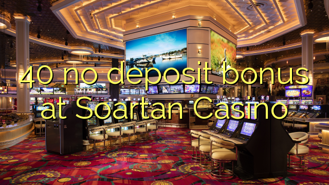 40 no deposit bonus at Soartan Casino