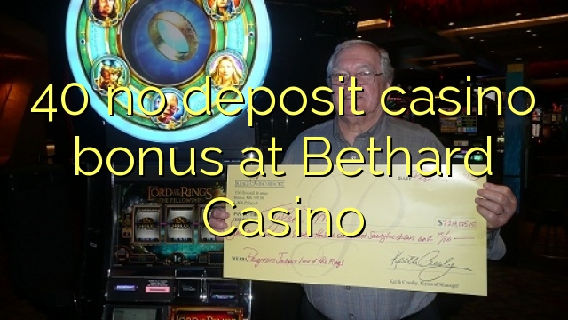 40 bono sin depósito del casino en casino Bethard