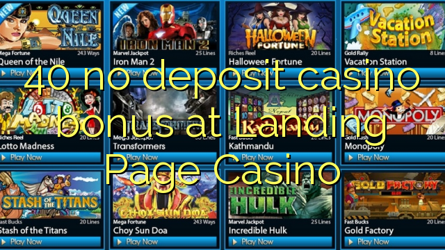 40 ບໍ່ມີຄາສິໂນເງິນຝາກຢູ່ Landing Page Casino