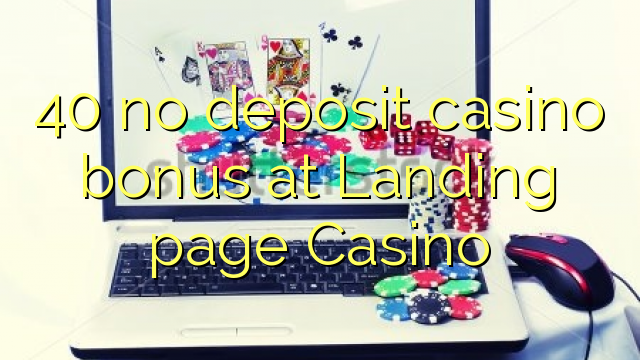 40 no deposit casino bonus at Landing page Casino