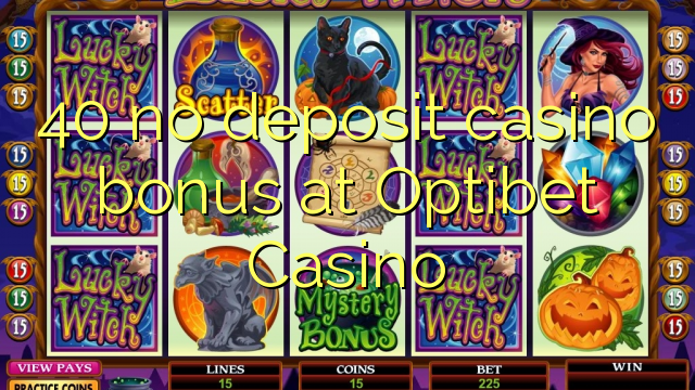 40 no deposit casino bonus at Optibet Casino