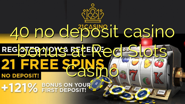 40 no deposit casino bonus at Red Slots Casino