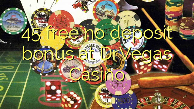 45 gratis no deposit bonus bij DrVegas Casino