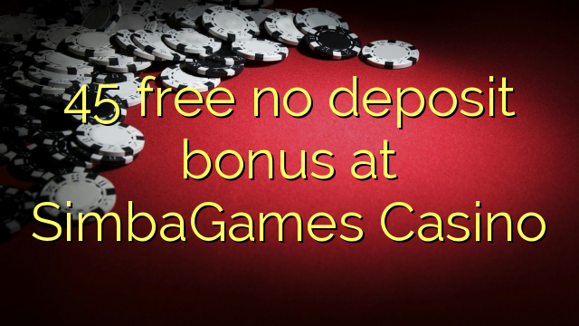 45 ngosongkeun euweuh bonus deposit di SimbaGames Kasino
