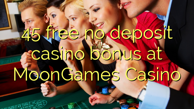 45 libertar nenhum depósito bônus casino em MoonGames Casino