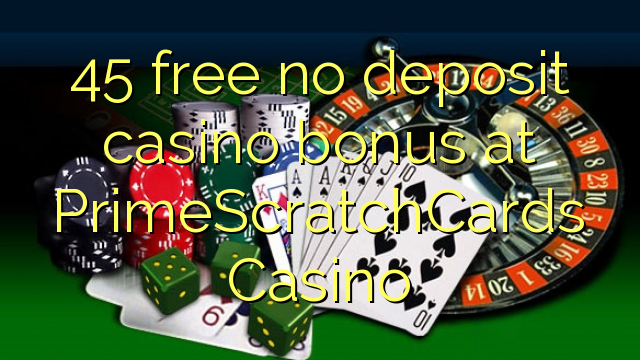 45 libirari ùn Bonus accontu Casinò à PrimeScratchCards Casino