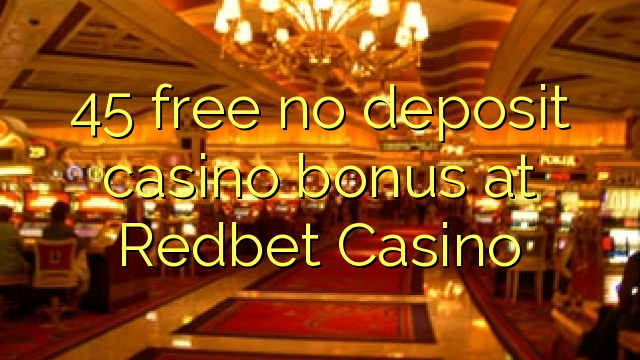 45 free no deposit casino bonus at Redbet Casino