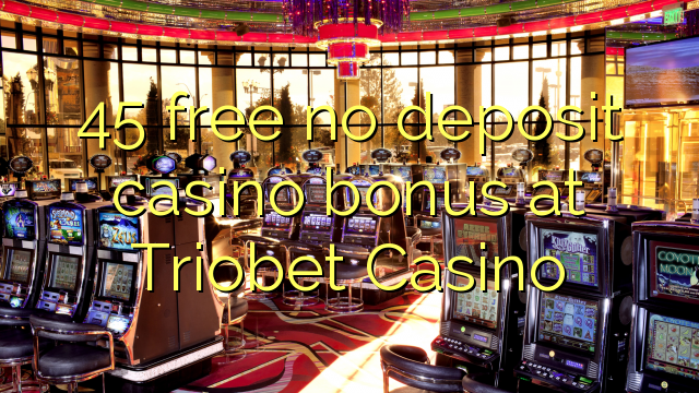 45 უფასო no deposit casino bonus at Triobet Casino
