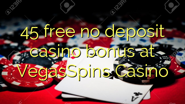 45 gratis ingen innskudd casino bonus på VegasSpins Casino
