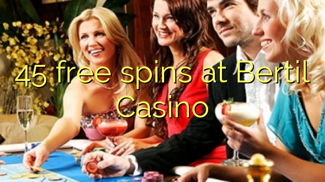 45 free spins at Bertil Casino